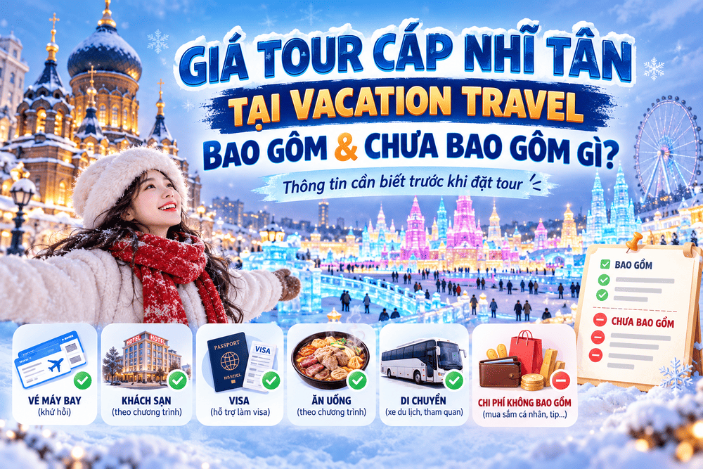 GIÁ TOUR BAO GỒM VÀ CHƯA BAO GỒM TẠI VACATION TRAVEL TOUR CÁP NHĨ TÂN?