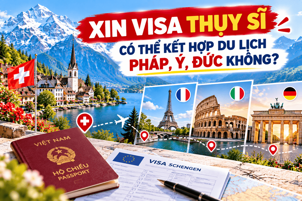 XIN VISA THỤY SĨ – CÓ THỂ KẾT HỢP DU LỊCH PHÁP, Ý, ĐỨC KHÔNG?