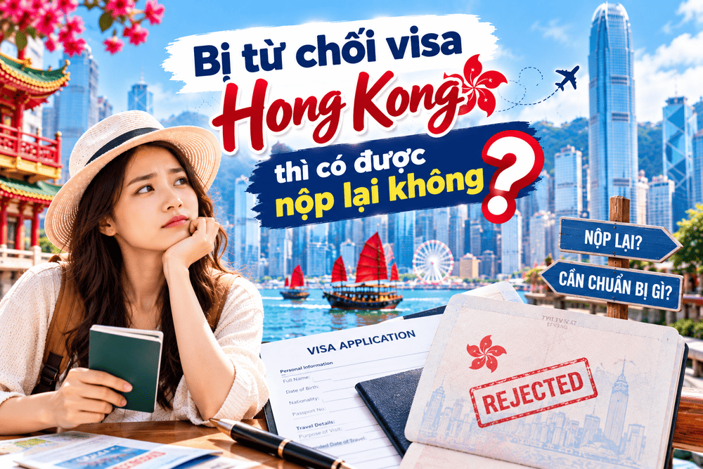 Bị từ chối visa Hong Kong thì có được nộp lại không?