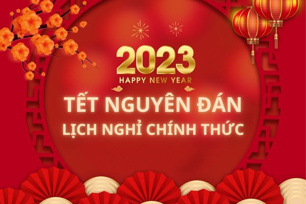 TẾT NGUYÊN ĐÁN 2023 VÀO NGÀY NÀO DƯƠNG LỊCH? LỊCH NGHỈ CHÍNH THỨC