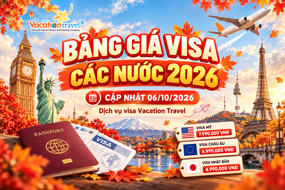 Bảng Giá Visa Các Nước 2026 Mới Nhất | Vacation Travel