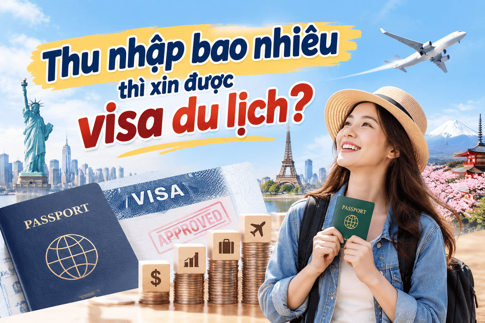 Thu nhập bao nhiêu thì xin được visa du lịch?